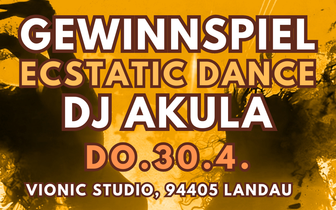 GEWINNspiel Ecstatic Power Dance 30.4. mit DJ Akula, Naturschallwandler, Qi Gong Dancing und Gongklangreise