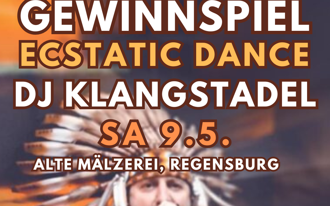 GEWINNspiel Ecstatic Power Dance Sa.9.5. mit DJ KlangStadel in Regensburg mit Gongklangreise